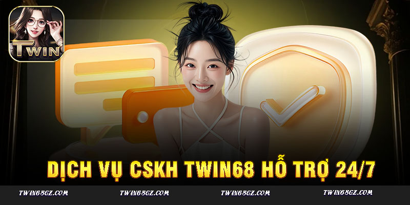 Dịch vụ CSKH twin68 hỗ trợ 24/7 – giải đáp mọi thắc mắc tức thì