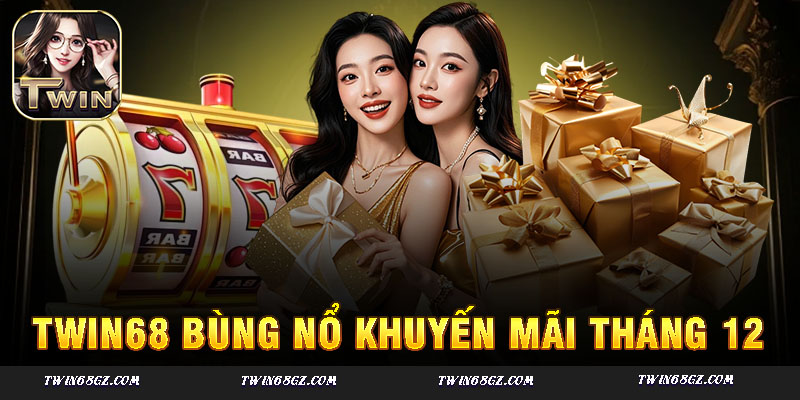 Ưu đãi twin68 hấp dẫn dành cho thành viên mới và VIP